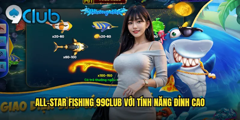 All-Star Fishing 99club với tính năng đỉnh cao