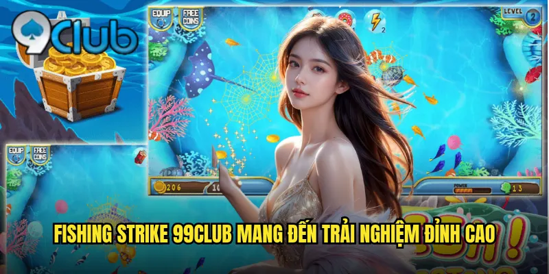 Fishing Strike 99club mang đến trải nghiệm đỉnh cao
