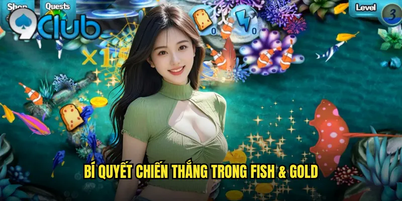 Bí quyết chiến thắng trong Fish & Gold