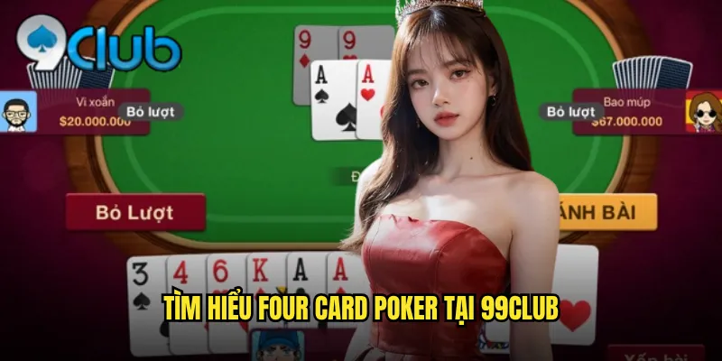 Tìm hiểu Four Card Poker tại 99club