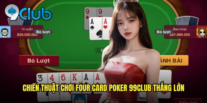 Chiến thuật chơi Four Card Poker 99club thắng lớn