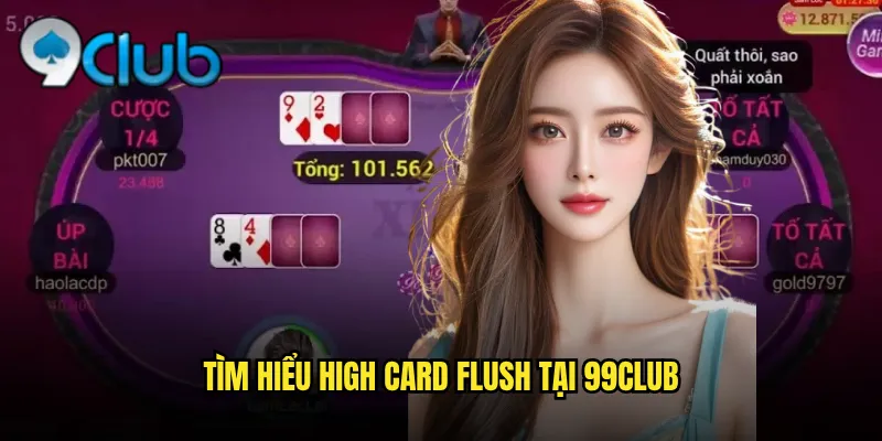 Tìm hiểu High Card Flush tại 99club