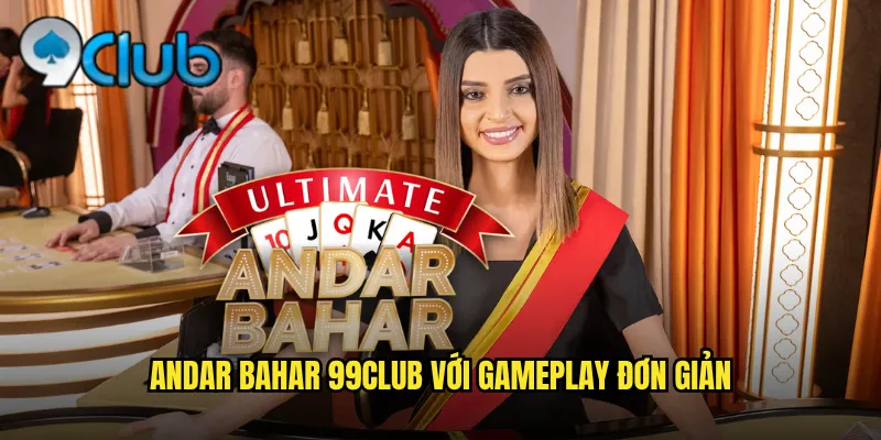Andar Bahar 99club với gameplay đơn giản