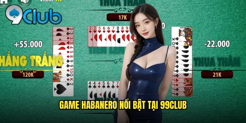 Game Habanero nổi bật tại 99club